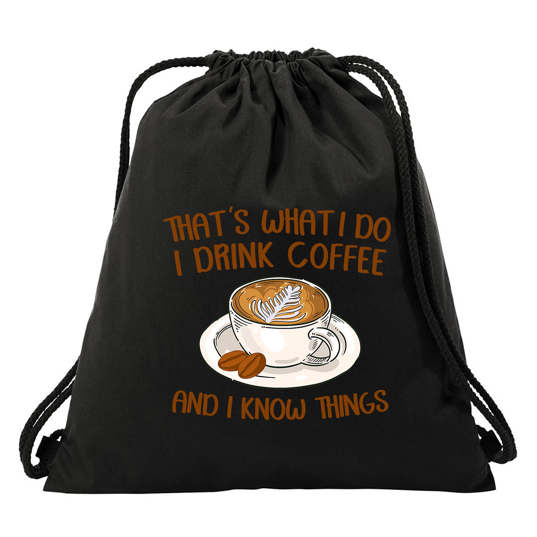 That's What I Do I Drink Coffee And I Know Things Drawstring Bag