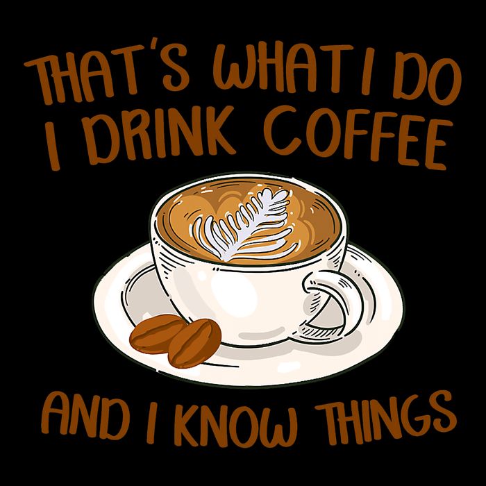 That's What I Do I Drink Coffee And I Know Things Toddler Sweatshirt