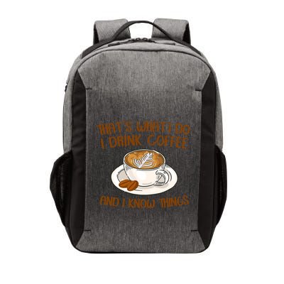 That's What I Do I Drink Coffee And I Know Things Vector Backpack