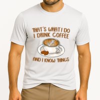 That's What I Do I Drink Coffee And I Know Things Performance Shirt