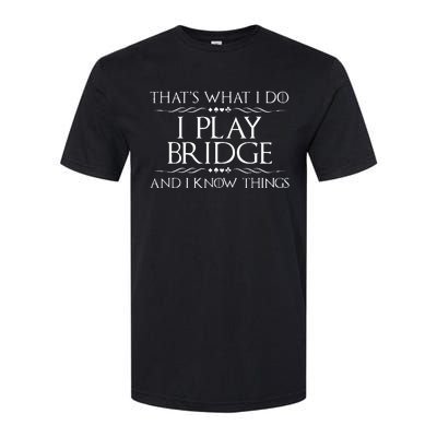 ThatS What I Do I Play Bridge Bridge Player Card Game Softstyle CVC T-Shirt