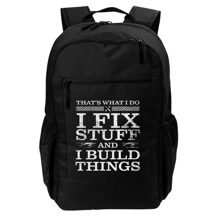 ThatS What I Do I Fix Stuff And I Build Things Weathered Daily Commute Backpack