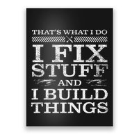 ThatS What I Do I Fix Stuff And I Build Things Weathered Poster