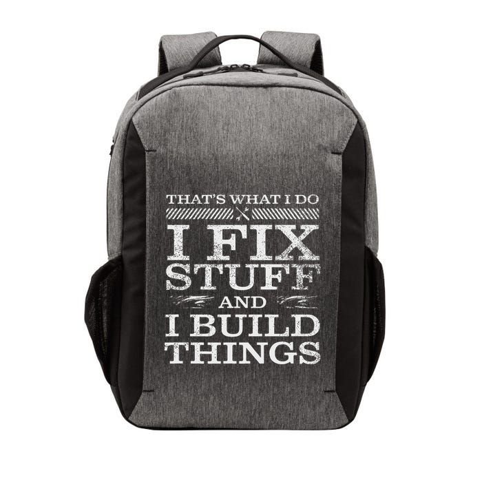 ThatS What I Do I Fix Stuff And I Build Things Weathered Vector Backpack