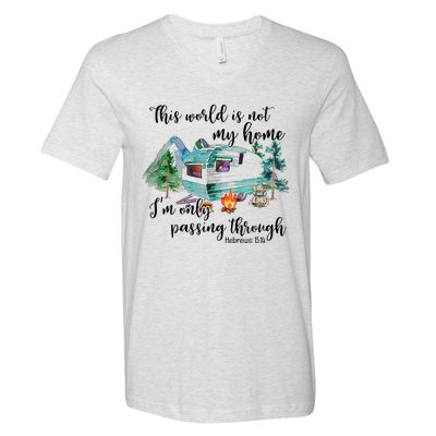 This World Is Not My Home IM Only Passing Camping Camper V-Neck T-Shirt