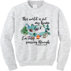 This World Is Not My Home IM Only Passing Camping Camper Kids Sweatshirt