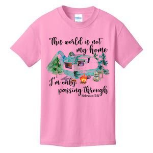 This World Is Not My Home IM Only Passing Camping Camper Kids T-Shirt