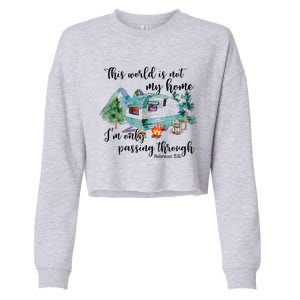 This World Is Not My Home IM Only Passing Camping Camper Cropped Pullover Crew