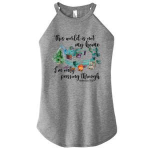 This World Is Not My Home IM Only Passing Camping Camper Women's Perfect Tri Rocker Tank