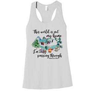 This World Is Not My Home IM Only Passing Camping Camper Women's Racerback Tank