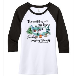 This World Is Not My Home IM Only Passing Camping Camper Women's Tri-Blend 3/4-Sleeve Raglan Shirt