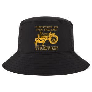 ThatS What I Do I Ride Tractors I Play With Cows And I Know Cool Comfort Performance Bucket Hat