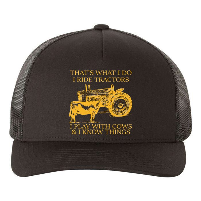 ThatS What I Do I Ride Tractors I Play With Cows And I Know Yupoong Adult 5-Panel Trucker Hat