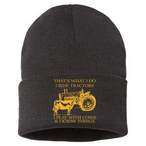 ThatS What I Do I Ride Tractors I Play With Cows And I Know Sustainable Knit Beanie