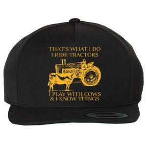 ThatS What I Do I Ride Tractors I Play With Cows And I Know Wool Snapback Cap