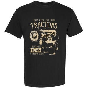 Thats What I Do I Ride Tractors Farmer Cowboy Garment-Dyed Heavyweight T-Shirt