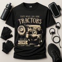 Thats What I Do I Ride Tractors Farmer Cowboy Cooling Performance Crew T-Shirt