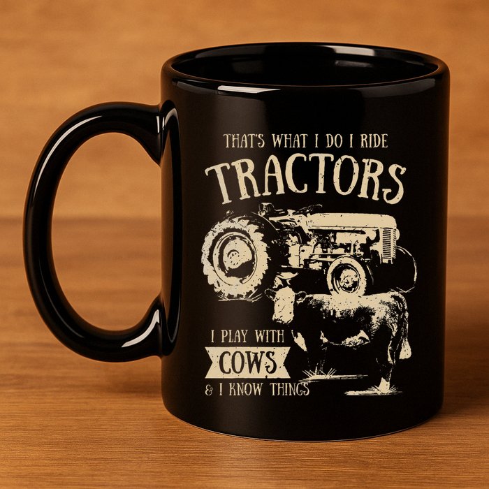 Thats What I Do I Ride Tractors Farmer Cowboy 11oz C Handle Ceramic Mug