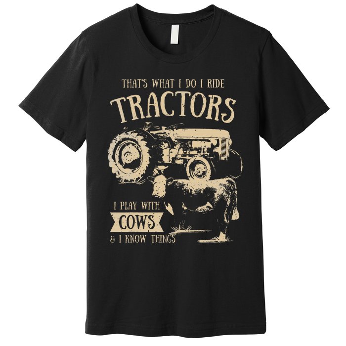 Thats What I Do I Ride Tractors Farmer Cowboy Premium T-Shirt