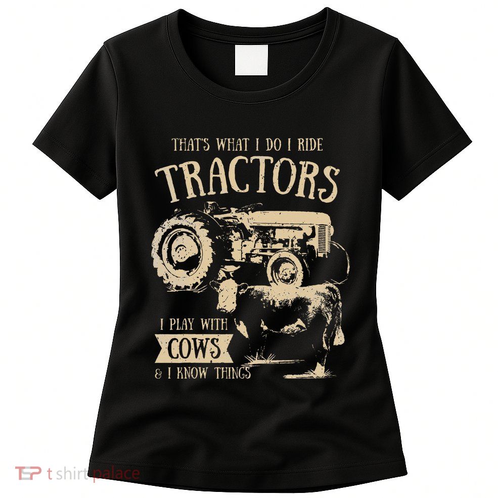 Thats What I Do I Ride Tractors Farmer Cowboy Womens T-Shirt