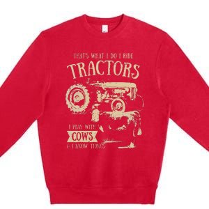 Thats What I Do I Ride Tractors Farmer Cowboy Premium Crewneck Sweatshirt