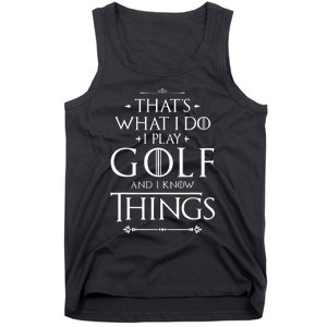 That's What I Do I Play Golf - Funny Golfer Golfing Tank Top