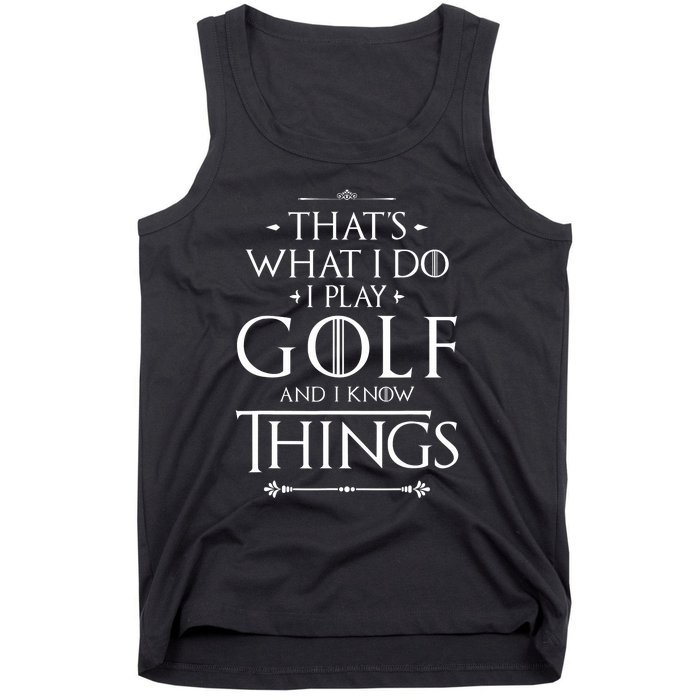 That's What I Do I Play Golf - Funny Golfer Golfing Tank Top