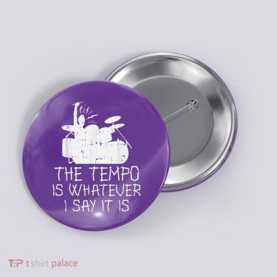 Tempo Whatever I Say Drums Drumming Band Music Drummer Button