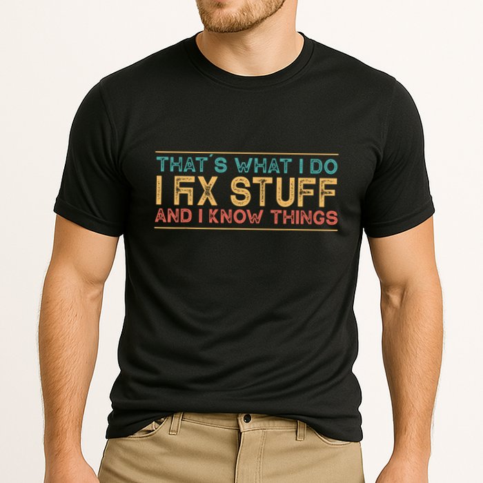 Thats What I Do I Fix Stuff And I Know Things Vintage Performance Shirt