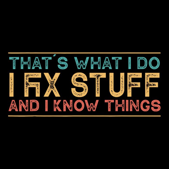 Thats What I Do I Fix Stuff And I Know Things Vintage Performance Shirt