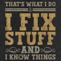 Thats What I Do I Fix Stuff And I Know Things Funny Men Cool Comfort Performance Bucket Hat