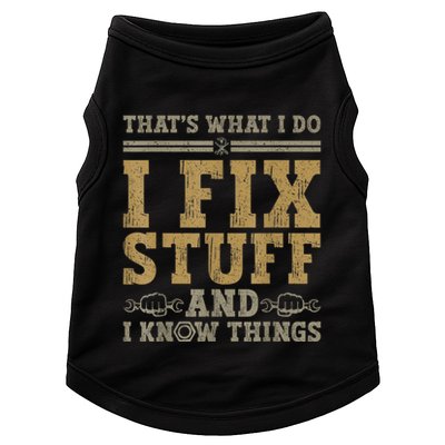 Thats What I Do I Fix Stuff And I Know Things Funny Men Doggie Tank