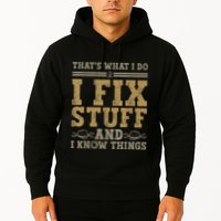 Thats What I Do I Fix Stuff And I Know Things Funny Men Hoodie