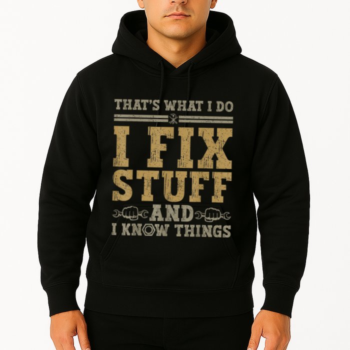 Thats What I Do I Fix Stuff And I Know Things Funny Men Hoodie