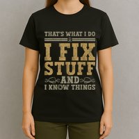 Thats What I Do I Fix Stuff And I Know Things Funny Men T-Shirt
