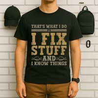 Thats What I Do I Fix Stuff And I Know Things Funny Men T-Shirt