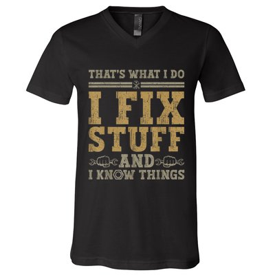 Thats What I Do I Fix Stuff And I Know Things Funny Men V-Neck T-Shirt