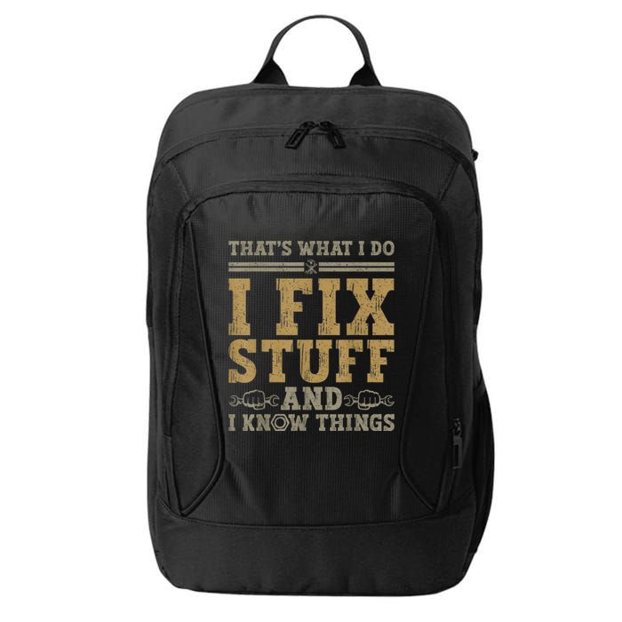 Thats What I Do I Fix Stuff And I Know Things Funny Men City Backpack