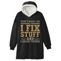 Thats What I Do I Fix Stuff And I Know Things Funny Men Hooded Wearable Blanket