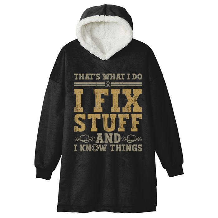 Thats What I Do I Fix Stuff And I Know Things Funny Men Hooded Wearable Blanket