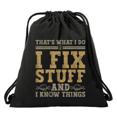Thats What I Do I Fix Stuff And I Know Things Funny Men Drawstring Bag