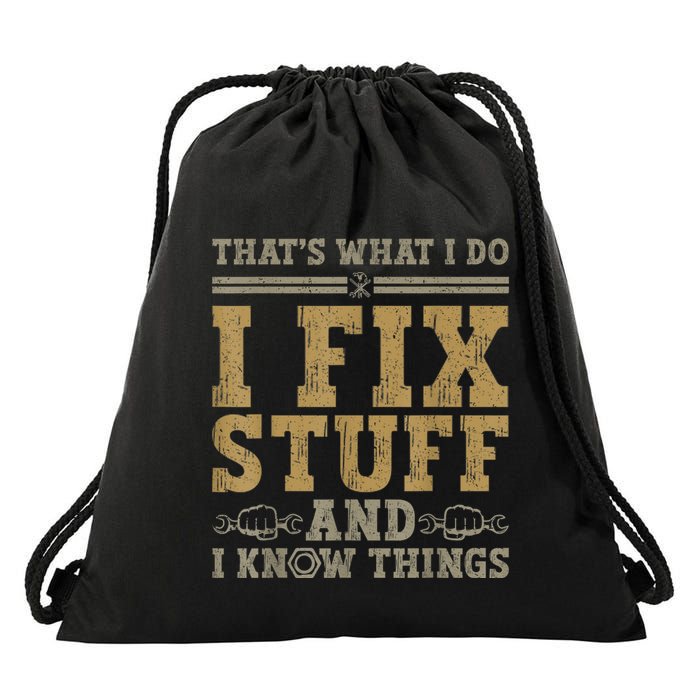 Thats What I Do I Fix Stuff And I Know Things Funny Men Drawstring Bag