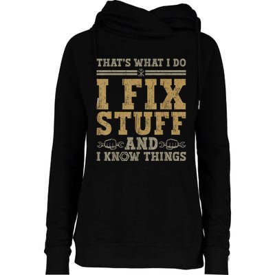 Thats What I Do I Fix Stuff And I Know Things Funny Men Womens Funnel Neck Pullover Hood