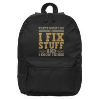 Thats What I Do I Fix Stuff And I Know Things Funny Men 16 in Basic Backpack
