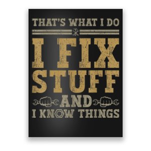 Thats What I Do I Fix Stuff And I Know Things Funny Men Poster