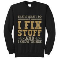 Thats What I Do I Fix Stuff And I Know Things Funny Men Tall Sweatshirt