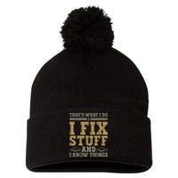 Thats What I Do I Fix Stuff And I Know Things Funny Men Pom Pom 12in Knit Beanie