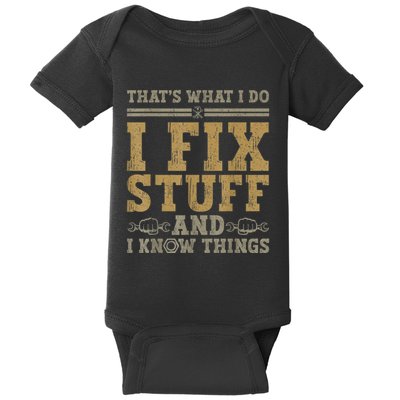 Thats What I Do I Fix Stuff And I Know Things Funny Men Baby Bodysuit