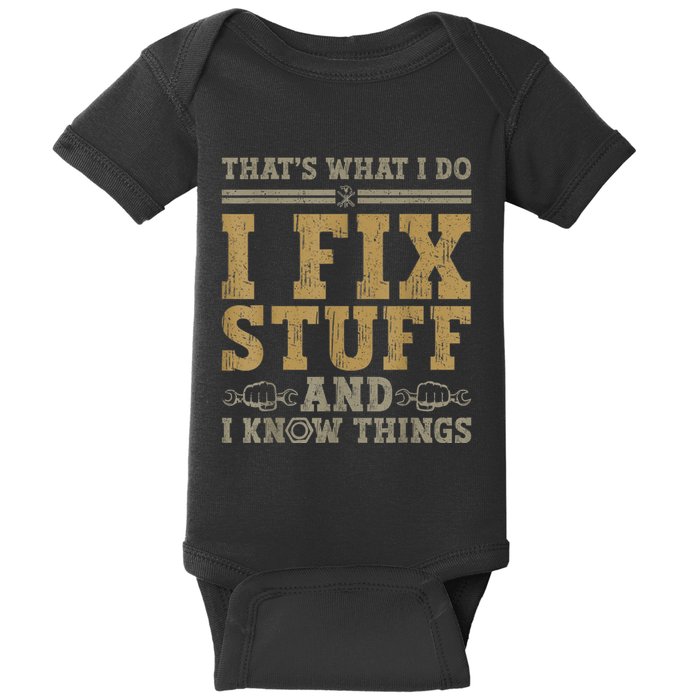 Thats What I Do I Fix Stuff And I Know Things Funny Men Baby Bodysuit