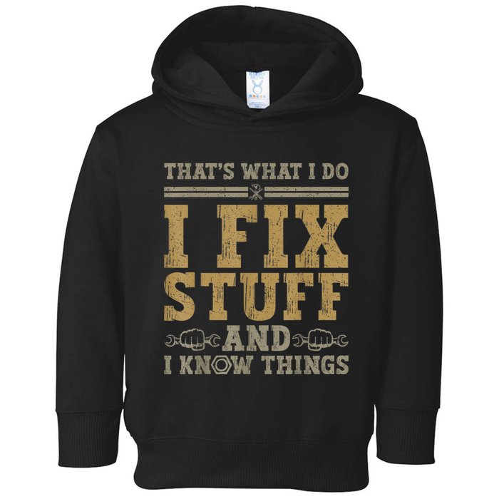 Thats What I Do I Fix Stuff And I Know Things Funny Men Toddler Hoodie